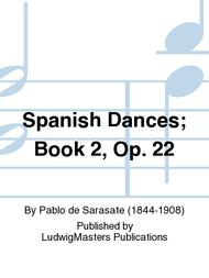 Spanish Dances; Book 2, Op. 22
